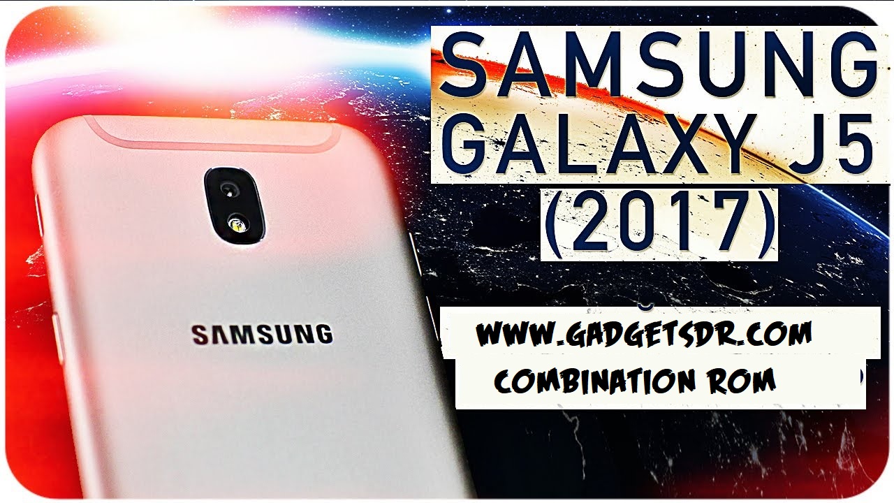 Samsung J5 2017 SM-J530G Combination Rom / Combination ...