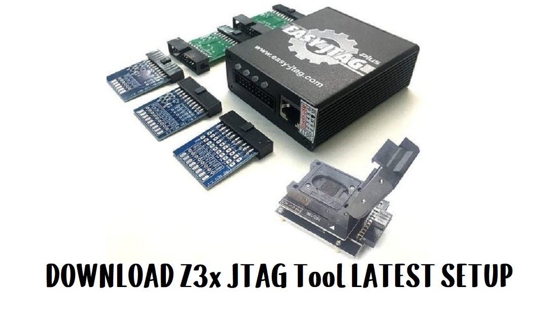 Easy Jtag Plus latest Setup (Z3x EMMC Tool) Download - GSM Doctor