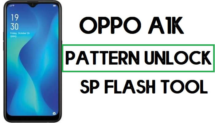 Oppo A1K (CPH1923) Pattern Unlock Without Auth File – SP Flash Tool